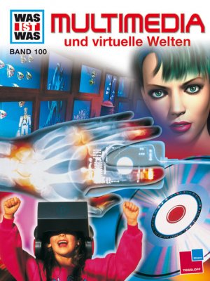 WAS IST WAS Multimedia und Virtuelle Welten (BAND 100)